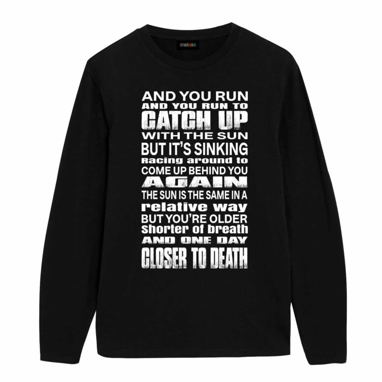 And You Run and you run to catch up with the sun Time Lyric Pink Floyd Shirt