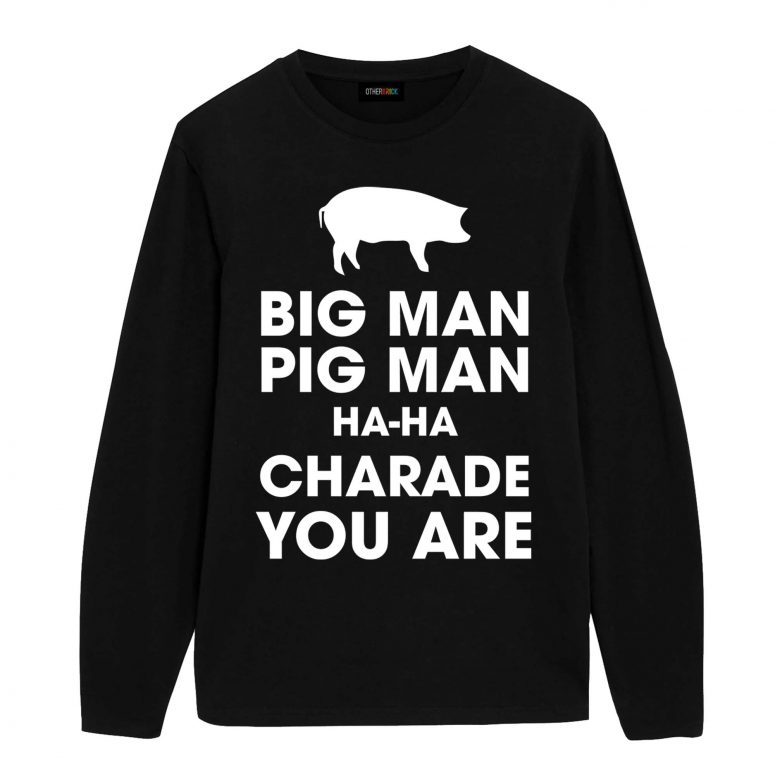 Pink Floyd Shirt - Big Man, Pig Man, ha ha Charade You Are