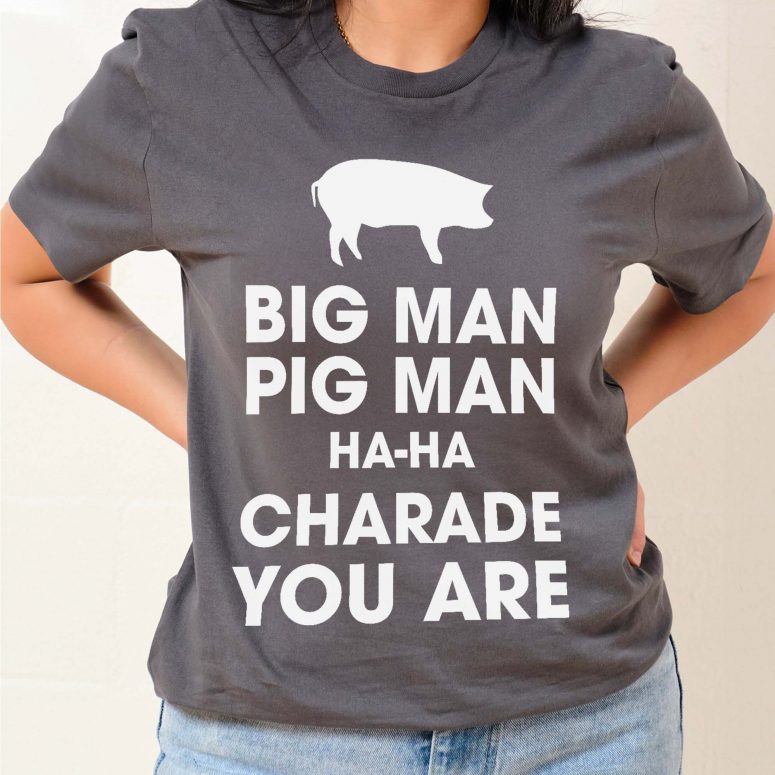 Pink Floyd Shirt - Big Man, Pig Man, ha ha Charade You Are