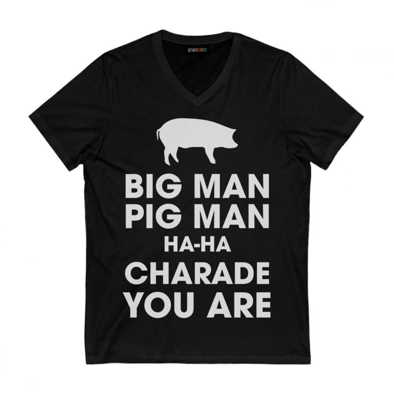 Pink Floyd Shirt - Big Man, Pig Man, ha ha Charade You Are