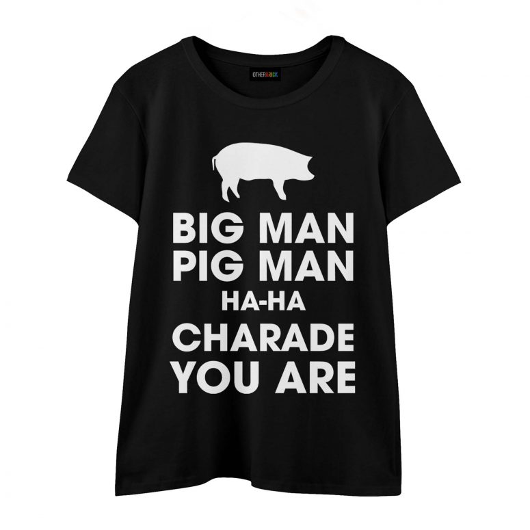 Pink Floyd Shirt - Big Man, Pig Man, ha ha Charade You Are