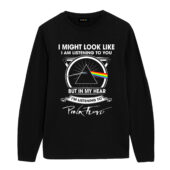 I Might Look Like I'am Listening To You Pink Floyd Front Longsleeve Black@1x 1 - OtherBrick