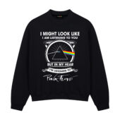 I Might Look Like I'am Listening To You Pink Floyd Front Sweatshirt Black - OtherBrick