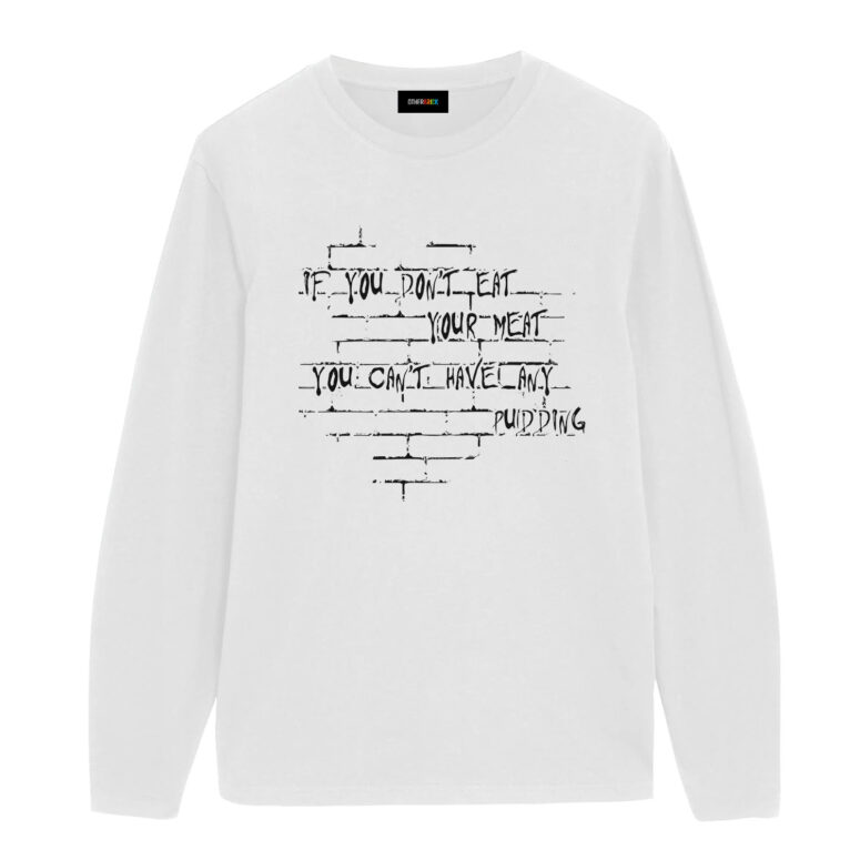 If you dont eat your meat You cant have any pudding Pink Floyd Shirt