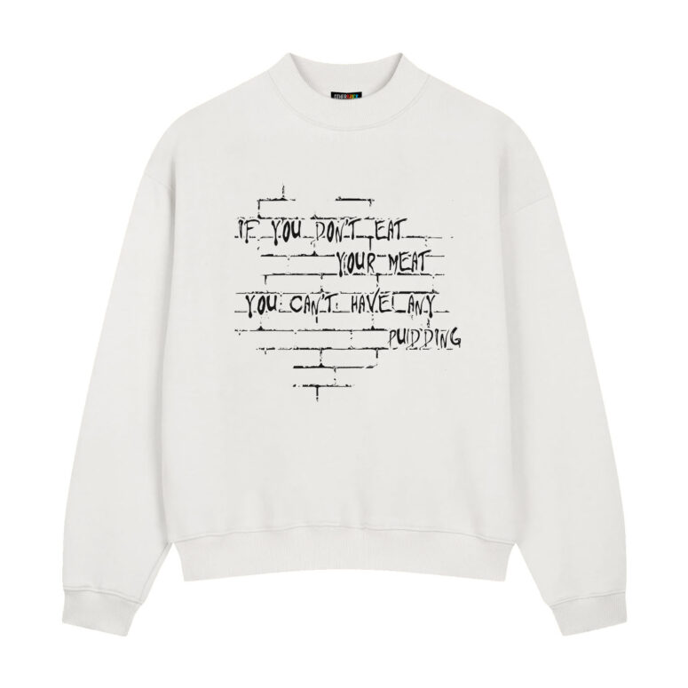 If you dont eat your meat You cant have any pudding Pink Floyd Shirt