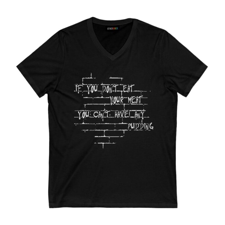 If you dont eat your meat You cant have any pudding Pink Floyd Shirt