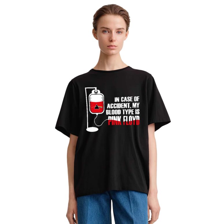 In Case Of Accident My Blood Type Is Pink Floyd Shirt
