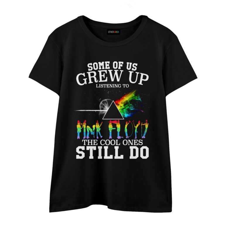 Some Of Us Grew Up Pink Floyd The Cool Ones Still Do Shirt Some Of Us Grew Up Pink Floyd The Cool Ones Still Do Shirt