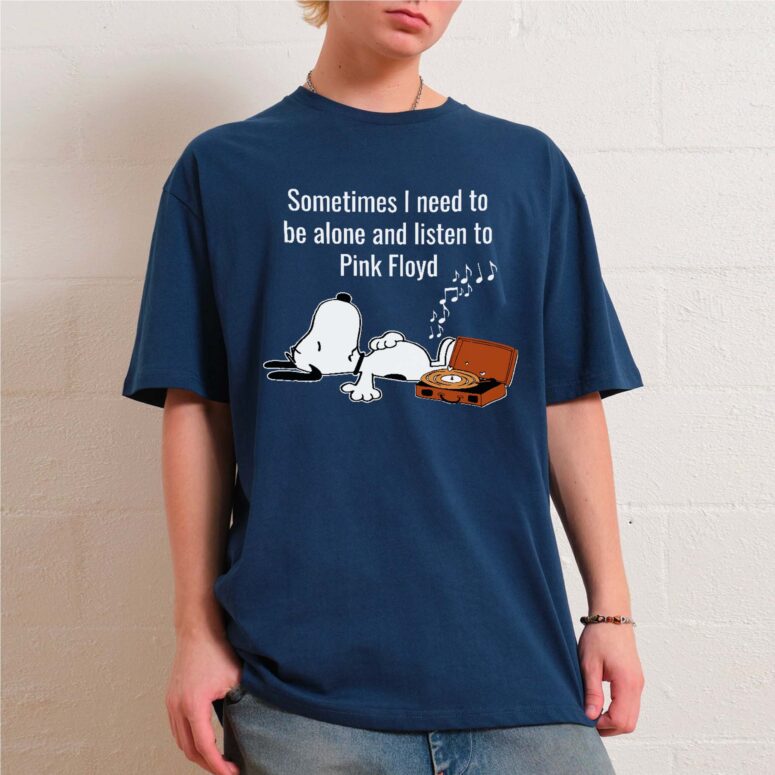 Sometimes I Need To Be Alone And Listen To Pink Floyd Shirt Sometimes I Need To Be Alone And Listen To Pink Floyd Shirt