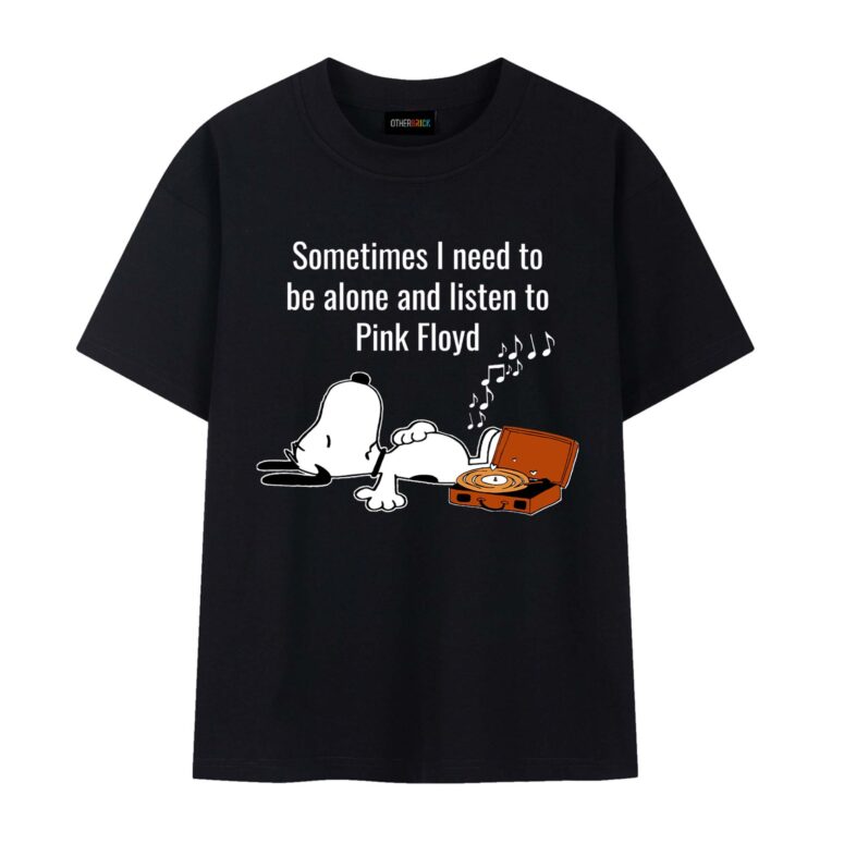 Sometimes I Need To Be Alone And Listen To Pink Floyd Shirt Sometimes I Need To Be Alone And Listen To Pink Floyd Shirt