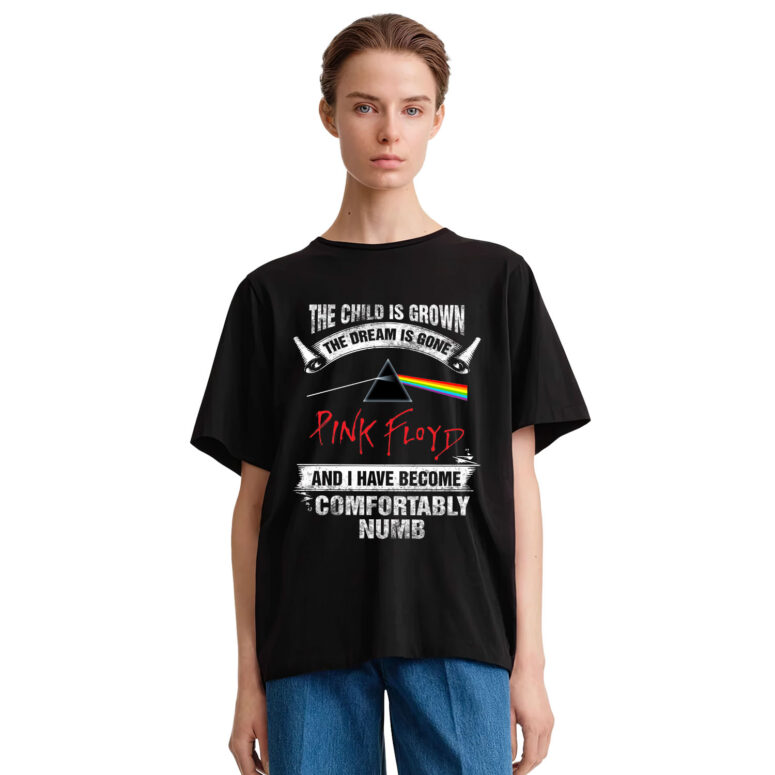 The Child Is Grown The Dream Is Gone I Have Become Comfortably Numb Pink Floyd Shirt The Child Is Grown The Dream Is Gone I Have Become Comfortably Numb Pink Floyd Shirt