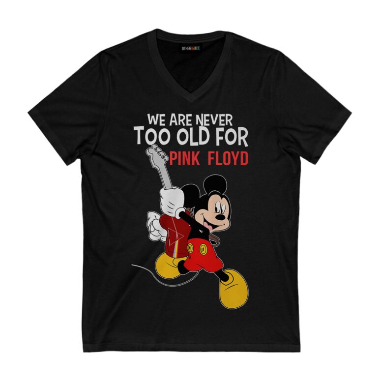 We are never too old for Pink Floyd Shirt