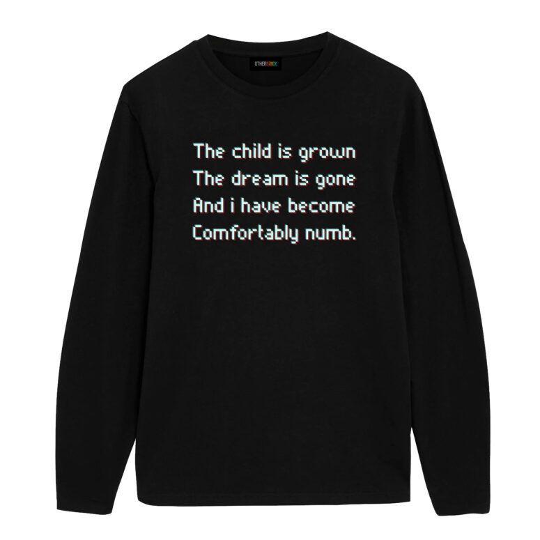 The child is grown The dream is gone I have become comfortably numb Version 2 Pink Floyd Shirt