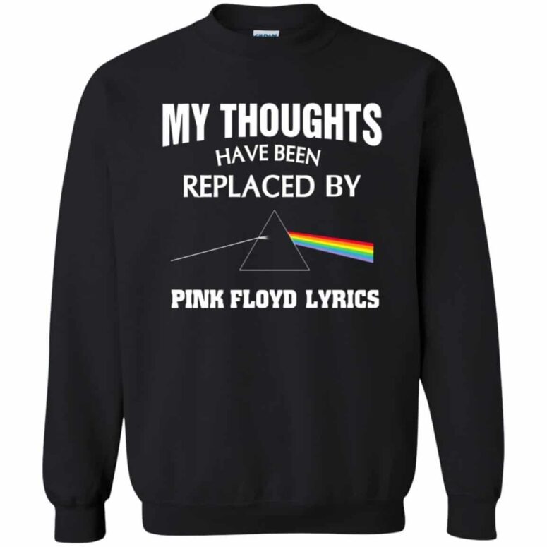 My thought have been replaced by Pink Floyd Shirt