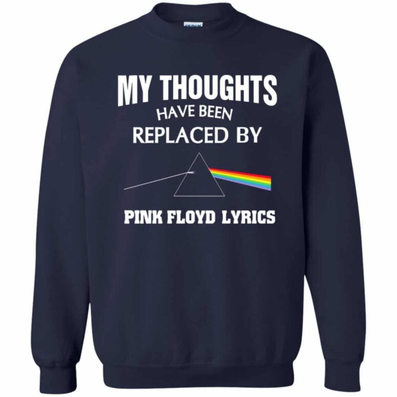 My thought have been replaced by Pink Floyd Shirt