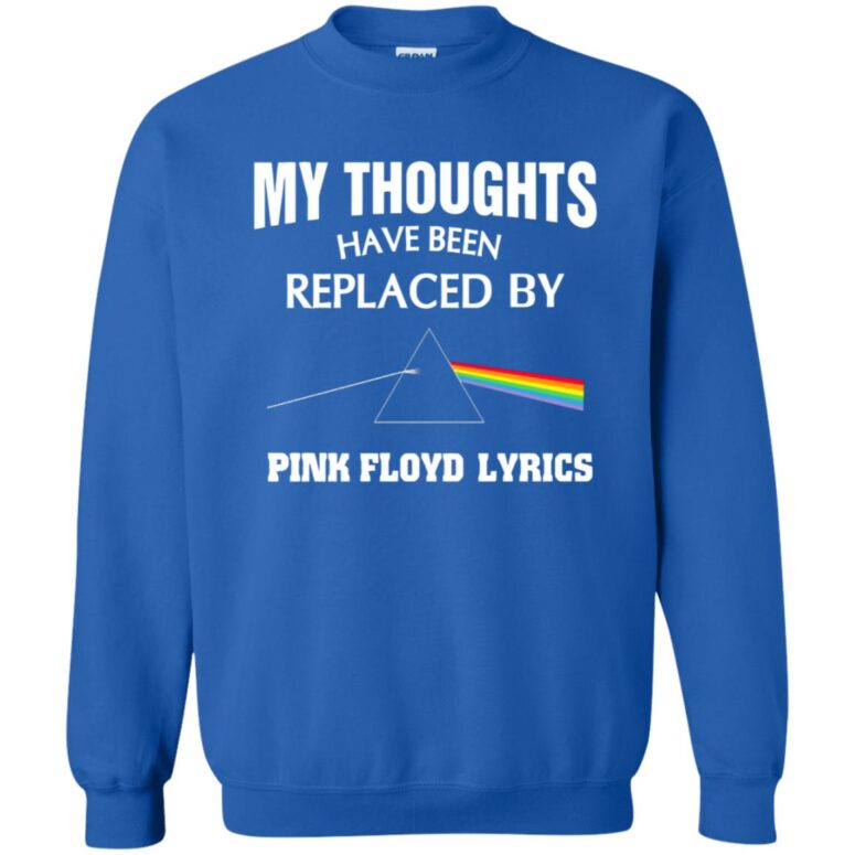 My thought have been replaced by Pink Floyd Shirt