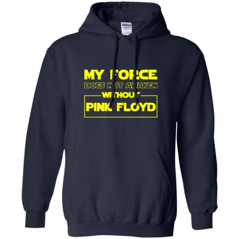 My Force Does Not Awaken Without Pink Floyd Shirt My Force Does Not Awaken Without Pink Floyd Shirt