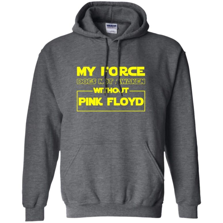 My Force Does Not Awaken Without Pink Floyd Shirt My Force Does Not Awaken Without Pink Floyd Shirt