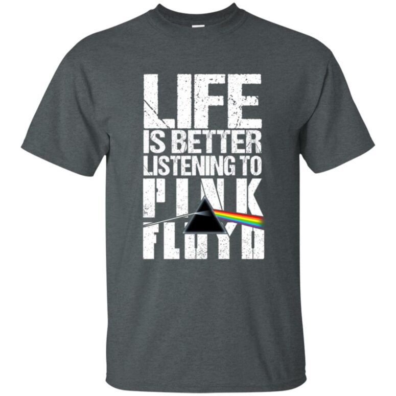Life is better listening to Pink Floyd Shirt Life is better listening to Pink Floyd Shirt