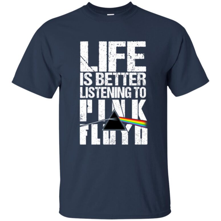 Life is better listening to Pink Floyd Shirt Life is better listening to Pink Floyd Shirt