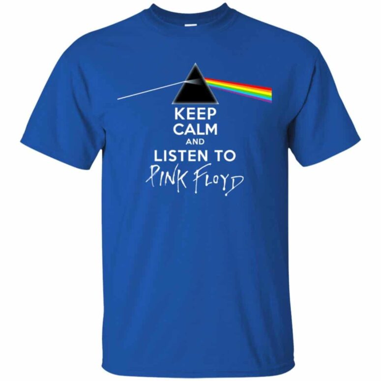 Keep calm And listen to Pink Floyd Shirt Keep calm And listen to Pink Floyd Shirt