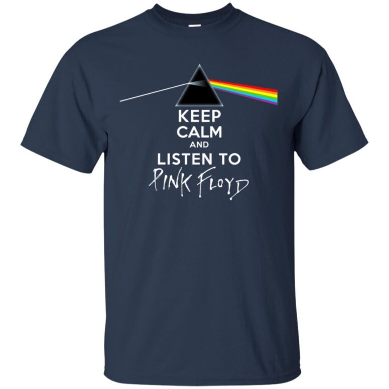 Keep calm And listen to Pink Floyd Shirt Keep calm And listen to Pink Floyd Shirt