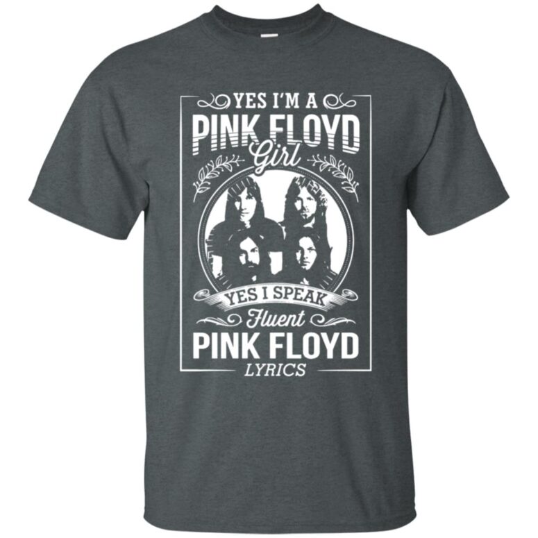 I'm A Pink Floyd Girl I Speak Fluent Pink Floyd Lyrics Shirt I'm A Pink Floyd Girl I Speak Fluent Pink Floyd Lyrics Shirt