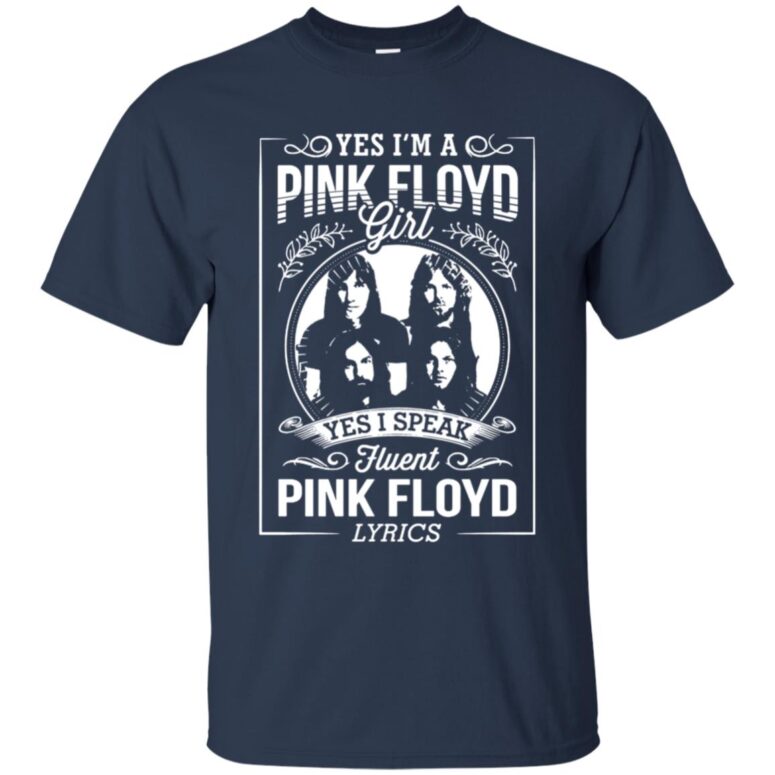 I'm A Pink Floyd Girl I Speak Fluent Pink Floyd Lyrics Shirt I'm A Pink Floyd Girl I Speak Fluent Pink Floyd Lyrics Shirt