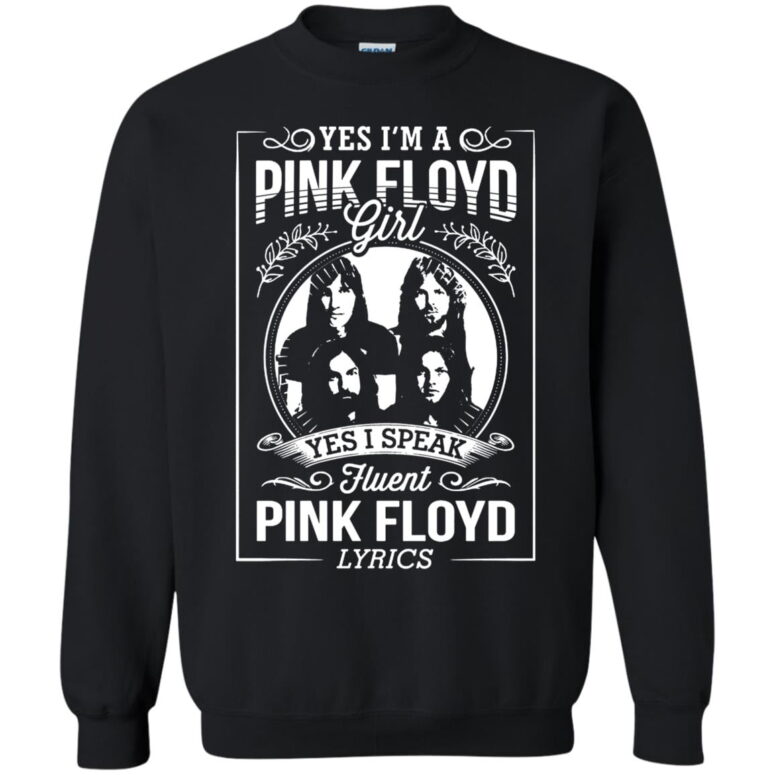 I'm A Pink Floyd Girl I Speak Fluent Pink Floyd Lyrics Shirt I'm A Pink Floyd Girl I Speak Fluent Pink Floyd Lyrics Shirt