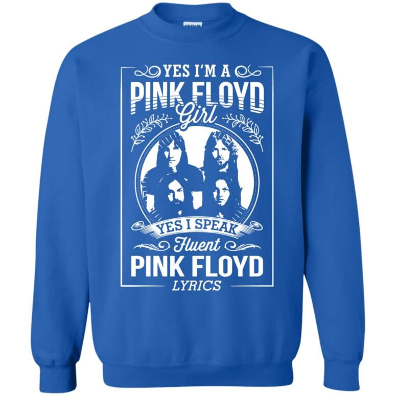 I'm A Pink Floyd Girl I Speak Fluent Pink Floyd Lyrics Shirt I'm A Pink Floyd Girl I Speak Fluent Pink Floyd Lyrics Shirt
