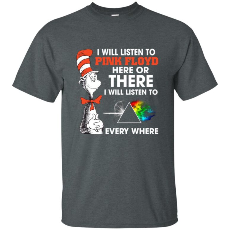 I Will Listen To Pinks Floyd Here or there Shirt I Will Listen To Pinks Floyd Here or there Shirt