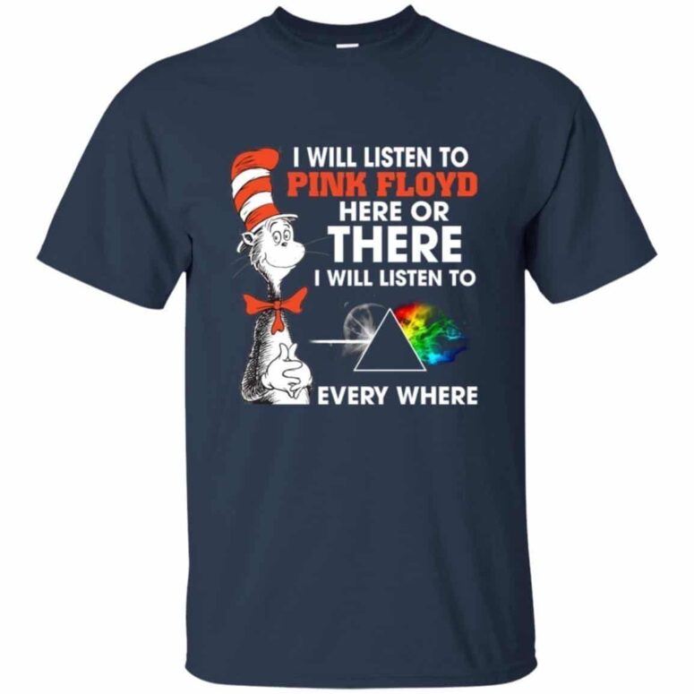 I Will Listen To Pinks Floyd Here or there Shirt I Will Listen To Pinks Floyd Here or there Shirt