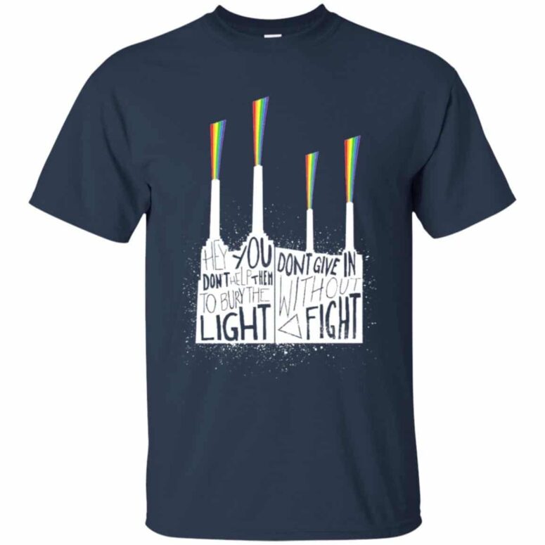 Hey you, don't help them to bury the light Don't give in without a fight Pink Floyd Shirt