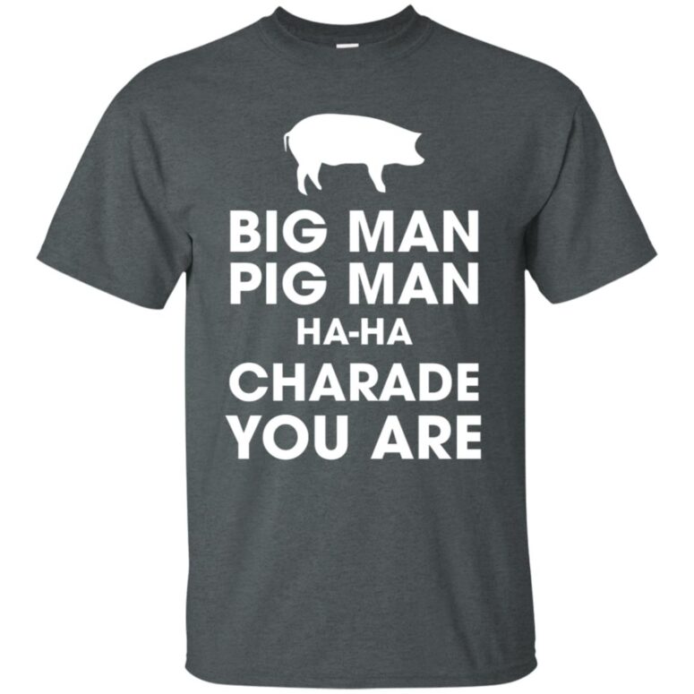 Big Man, Pig Man, ha ha Charade You Are Pink Floyd Shirt Big Man, Pig Man, ha ha Charade You Are Pink Floyd Shirt