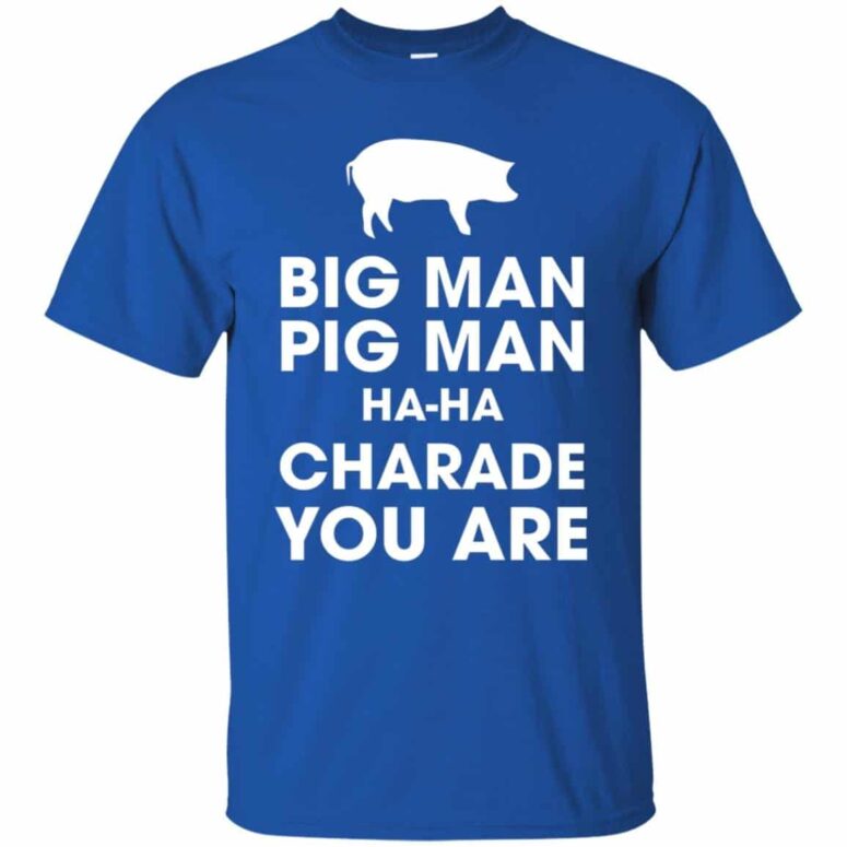 Big Man, Pig Man, ha ha Charade You Are Pink Floyd Shirt Big Man, Pig Man, ha ha Charade You Are Pink Floyd Shirt