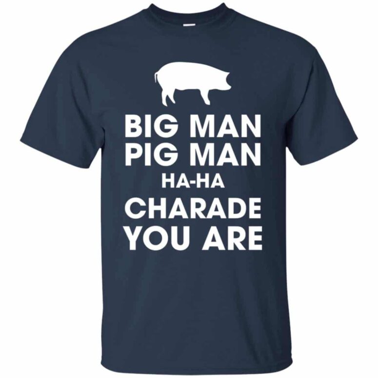 Big Man, Pig Man, ha ha Charade You Are Pink Floyd Shirt Big Man, Pig Man, ha ha Charade You Are Pink Floyd Shirt