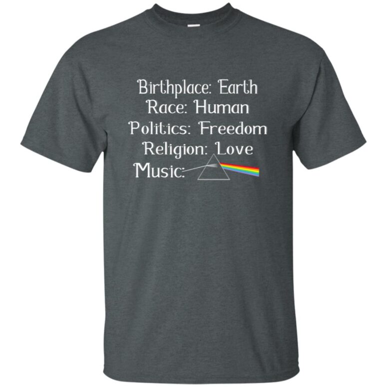 Birth Place Earth Race Human Region Love Music Pink Floyd Shirt Birth Place Earth Race Human Region Love Music Pink Floyd Shirt