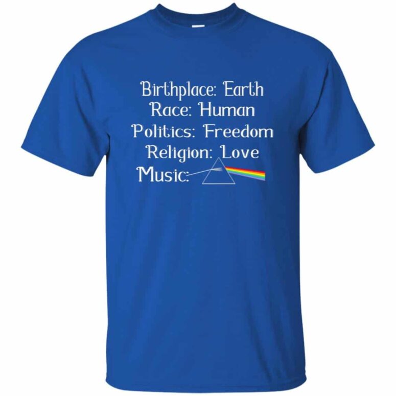 Birth Place Earth Race Human Region Love Music Pink Floyd Shirt Birth Place Earth Race Human Region Love Music Pink Floyd Shirt