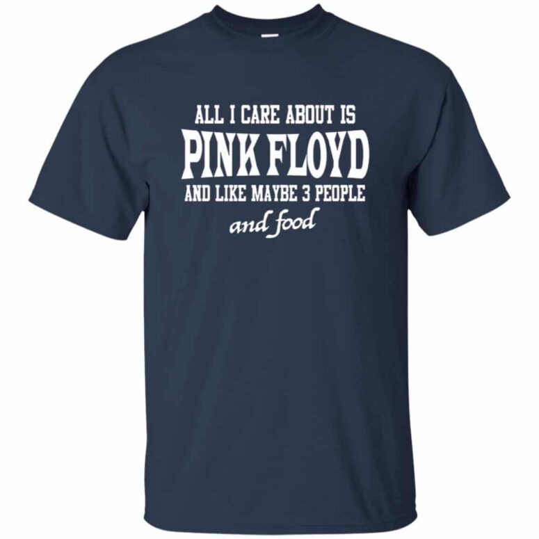 All I Care About Is Pink Floyd Shirt All I Care About Is Pink Floyd Shirt