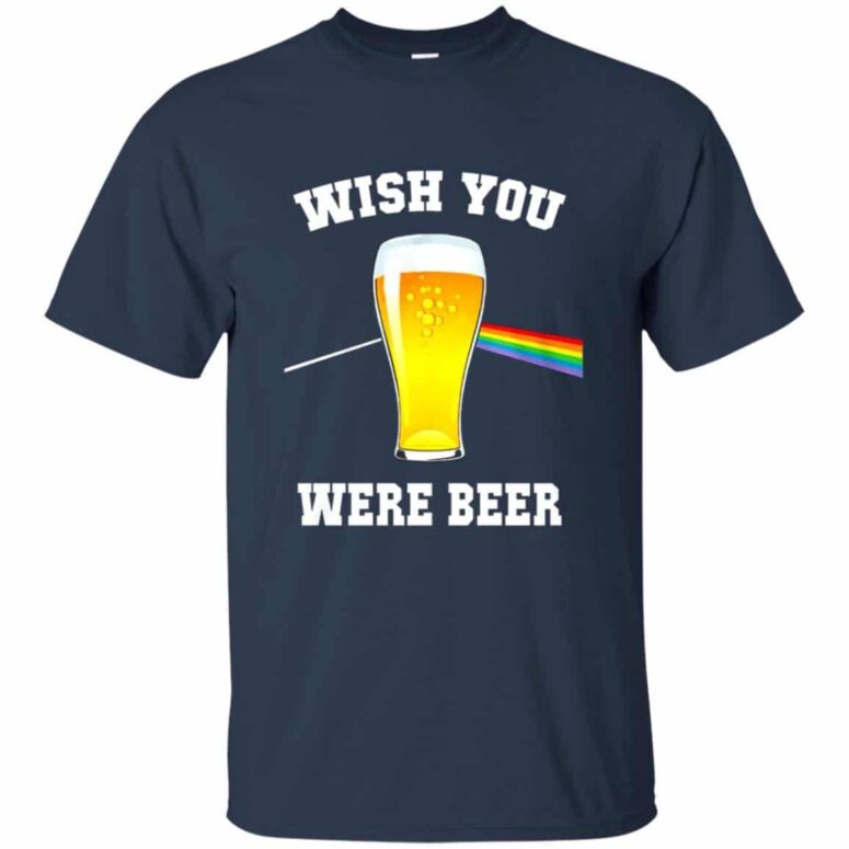 Wish You Were Beer Pink Floyd Shirt