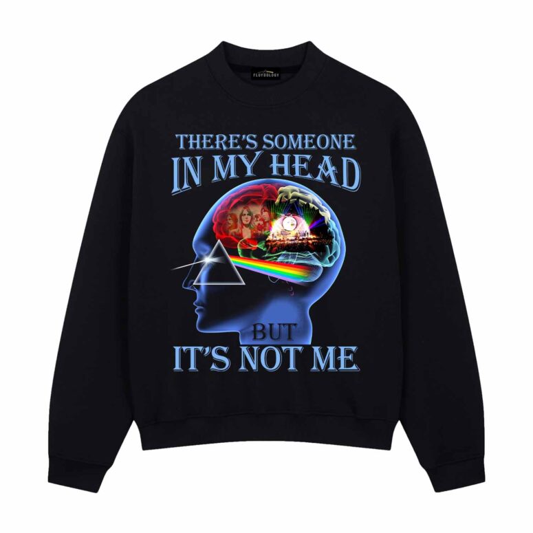 There’s someone in my head and it’s not me Pink Floyd Shirt There’s someone in my head and it’s not me Pink Floyd Shirt