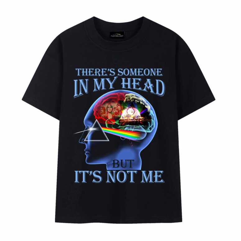 There’s someone in my head and it’s not me Pink Floyd Shirt There’s someone in my head and it’s not me Pink Floyd Shirt