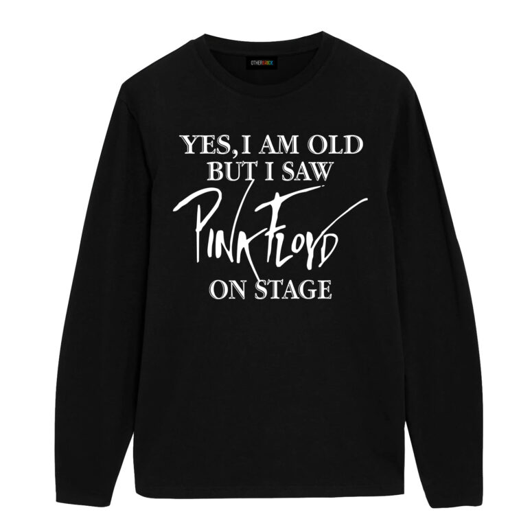 Yes, I Am Old But I Saw Pink Floyd On Stage Shirt