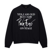 Yes, I Am Old But I Saw Pink Floyd On Stage Front Sweatshirt Black - OtherBrick