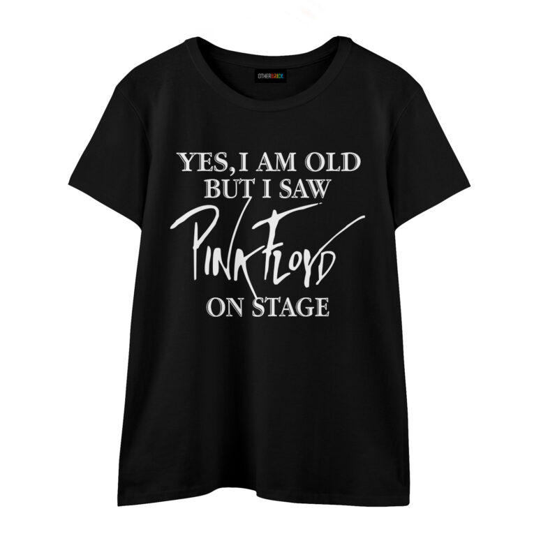 Yes, I Am Old But I Saw Pink Floyd On Stage Shirt