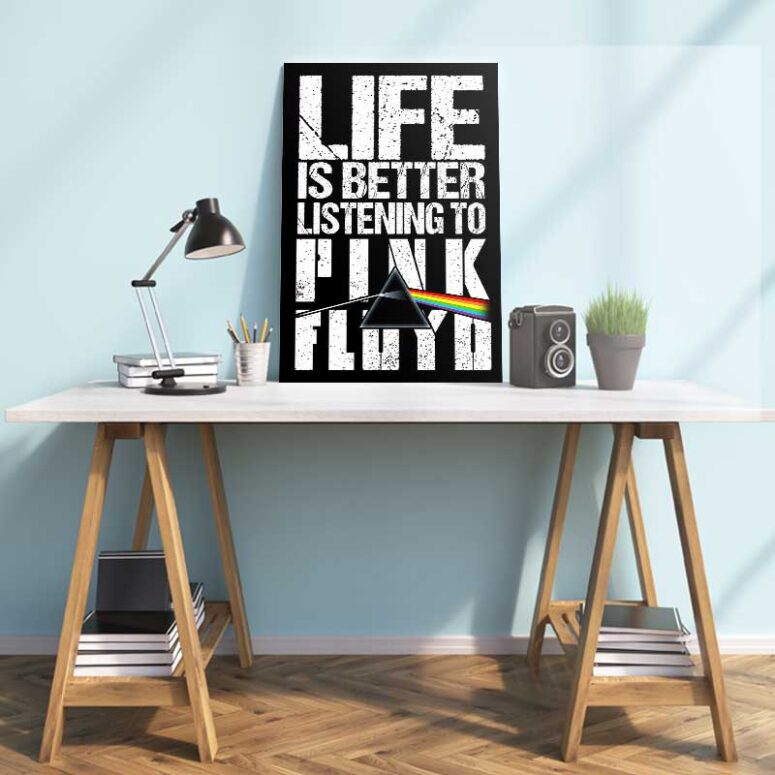 Life is better listening to Pink Floyd Canvas