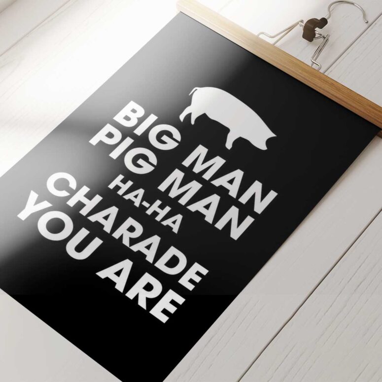Pink Floyd Poster - Big Man Pig Man ha ha Charade You Are Pink Floyd Poster - Big Man Pig Man ha ha Charade You Are