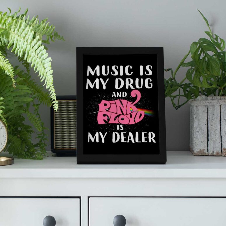Pink Floyd Poster - Music is my drug and PinkFloyd is my dealer Pink Floyd Poster - Music is my drug and PinkFloyd is my dealer