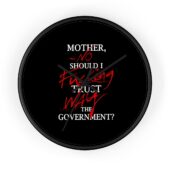 No Fuking Way Mother Should I Trust The Goverment Flame Clock 2 - OtherBrick