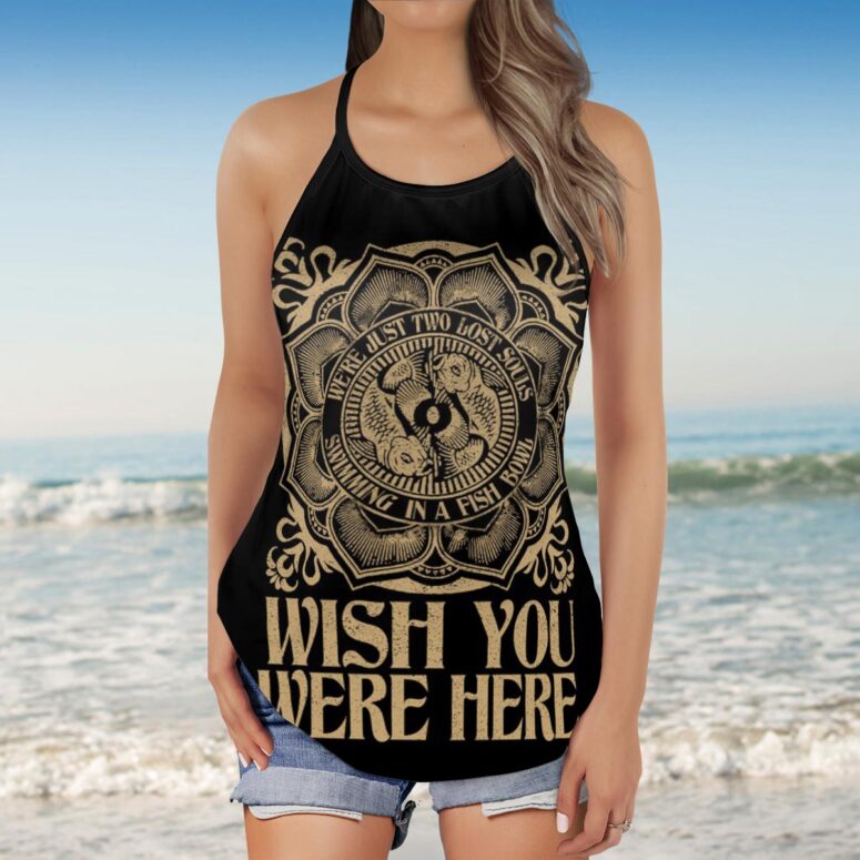 Wish You Were Here Were just two lost souls Swimming in a fish bowl Pink Floyd Criss Cross Tank Top Wish You Were Here Were just two lost souls Swimming in a fish bowl Pink Floyd Criss Cross Tank Top